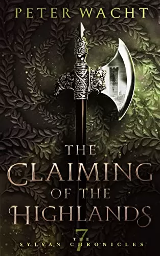 The Claiming of the Highlands (The Sylvan Chronicles #7) by Peter Wacht