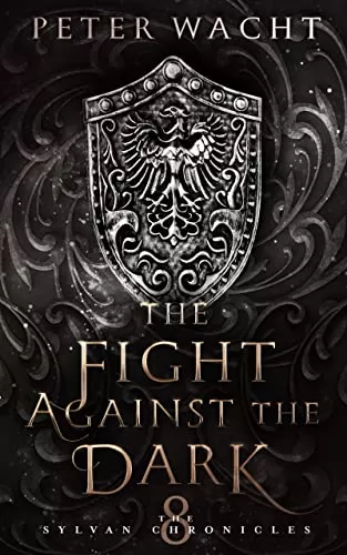 The Fight Against the Dark (The Sylvan Chronicles #8) by Peter Wacht