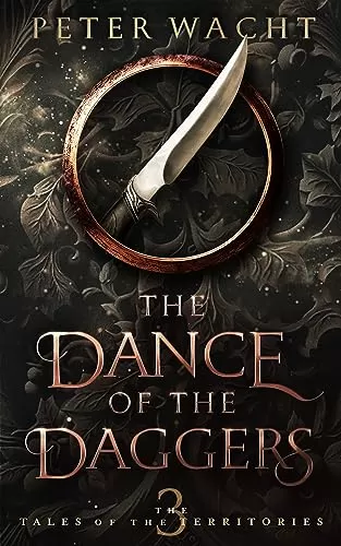 The Dance of the Daggers (The Tales of the Territories #3) by Peter Wacht