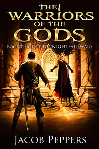 The Warriors of the Gods (The Nightfall Wars #3) by Jacob Peppers