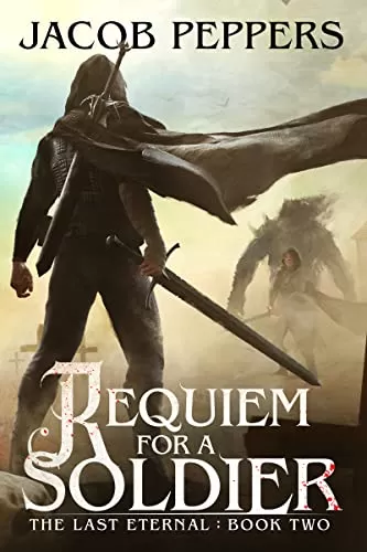 Requiem for a Soldier (The Last Eternal #2) by Jacob Peppers