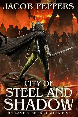 City of Steel and Shadow (The Last Eternal #5) by Jacob Peppers