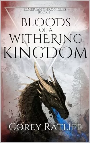 Bloods of a Withering Kingdom (Elmerïan Chronicles #2) by Corey Ratliff