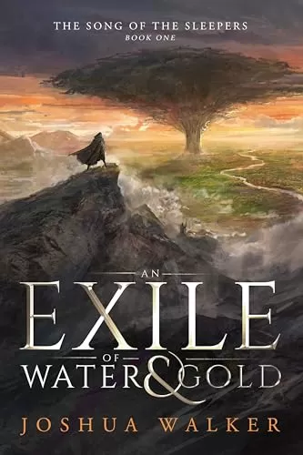 An Exile of Water & Gold (The Song of the Sleepers #1) by Joshua Walker