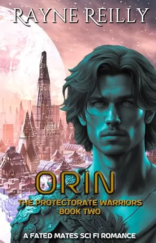 Orin (The Protectorate Warriors Alien Fated Mates #2) by Rayne Reilly