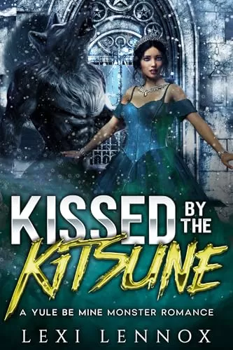 Kissed By The Kitsune (A Yule Be Mine Monster Romance) by Lexi Lennox