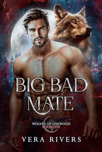 Big Bad Mate (Wolves of Oakwood #1) by Vera Rivers