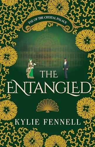 The Entangled: Fae of the Crystal Palace (The Fae of the Crystal Palace) by Kylie Fennell