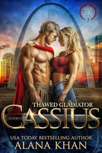 Thawed Gladiator: Cassius (Awakened From the Ice #3) by Alana Khan