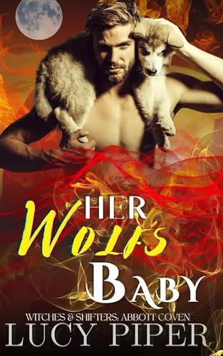 Her Wolf's Baby: A Secret Baby Romance (Witches and Shifters: Abbott Coven #2) by Lucy Piper