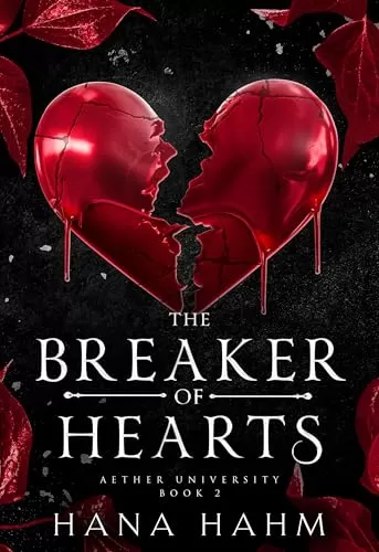 The Breaker of Hearts (Aether University Series #2) by Hana Hahm