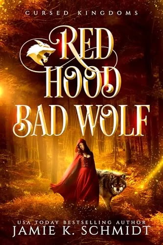 Red Hood, Bad Wolf (Cursed Kingdoms #1) by Jamie K. Schmidt