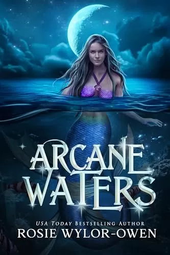 Arcane Waters (The Moonlight Mermaid #2) by Rosie Wylor-Owen
