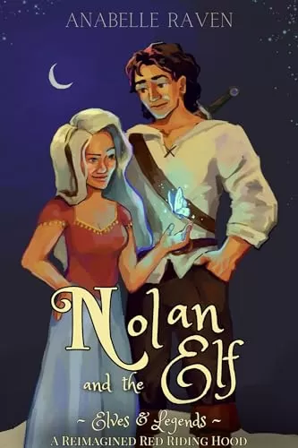 Nolan and the Elf: A Reimagined Red Riding Hood (Elves & Legends #3) by Anabelle Raven