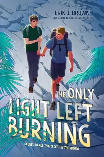 The Only Light Left Burning (All That’s Left in the World #2) by Erik J. Brown