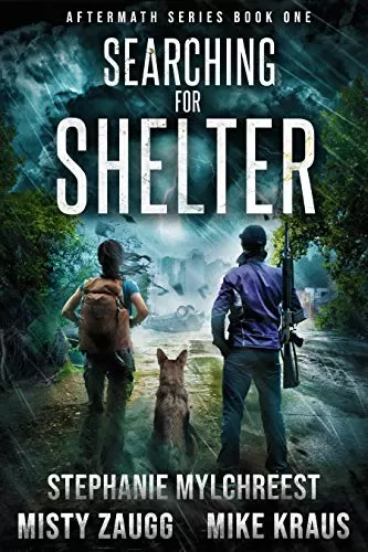 Searching for Shelter (Aftermath #1) by Mike Kraus, Stephanie Mylchreest, Misty Zaugg