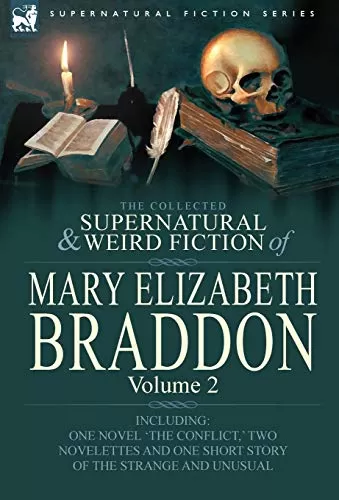 The Collected Supernatural and Weird Fiction of Mary Elizabeth Braddon (Leonaur Collected Supernatural and Weird Fiction) by Mary Elizabeth Braddon