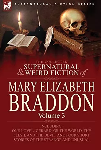 The Collected Supernatural and Weird Fiction of Mary Elizabeth Braddon Volume 3 (Leonaur Collected Supernatural and Weird Fiction) by Mary Elizabeth Braddon