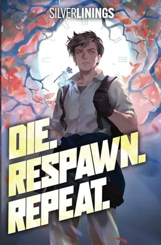 Die. Respawn. Repeat. (Die. Respawn. Repeat. #1) by Silver Linings