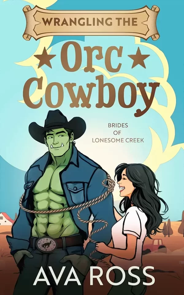 Wrangling the Orc Cowboy (Brides of the Lonesome Creek Orcs #1) by Ava Ross