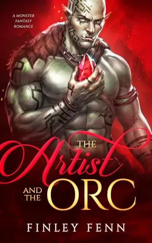 The Artist and the Orc: A Monster Fantasy Romance (Orc Sworn) by Finley Fenn