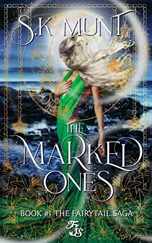 The Marked Ones: Sexy Mermaid Romance (The Fairytail Saga #1) by S.K Munt