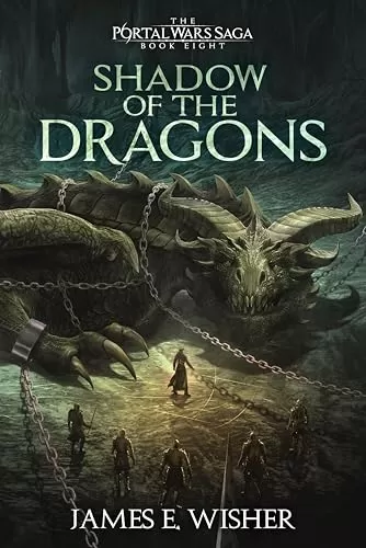 Shadow of The Dragons (The Portal Wars Saga #8) by James E. Wisher