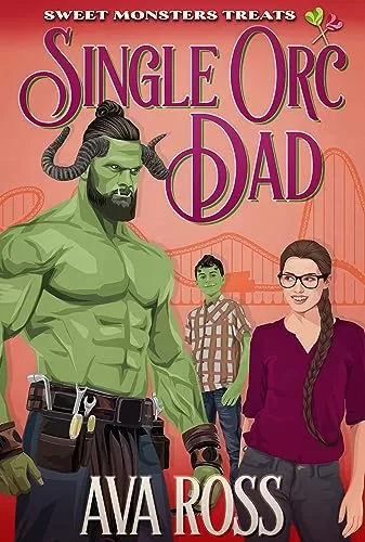 Single Orc Dad (Sweet Monsters Treats) by Ava Ross