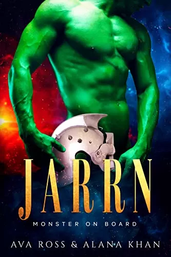 Jarrn: A Sci-Fi Alien Romcom (Monster on Board #4) by Ava Ross, Alana Khan