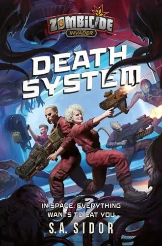 Death System (Zombicide: Invader #3) by S A Sidor