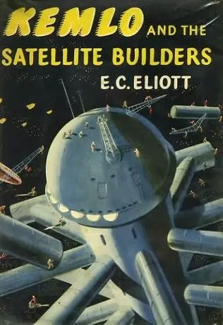 Kemlo and the Satellite Builders (Kemlo #13) by E. C. Eliott