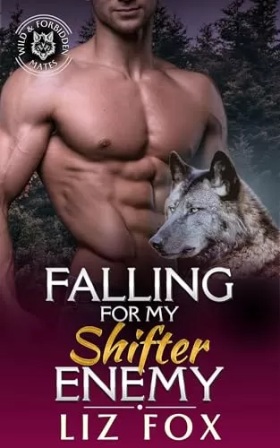 Falling for My Shifter Enemy (Wild & Forbidden Mates #4) by Liz Fox