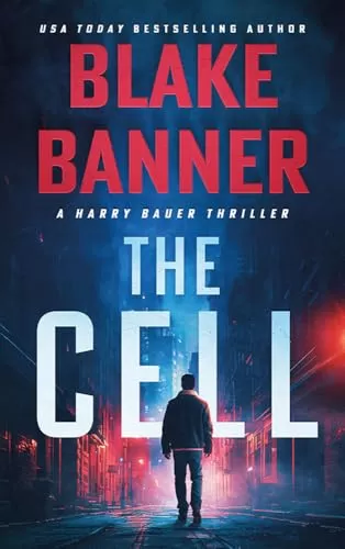 The Cell (Harry Bauer #21) by Blake Banner
