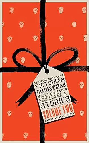 The Valancourt Book of Victorian Christmas Ghost Stories, Volume Two (The Valancourt Book of Victorian Christmas Ghost Stories #2) by Allen Grove