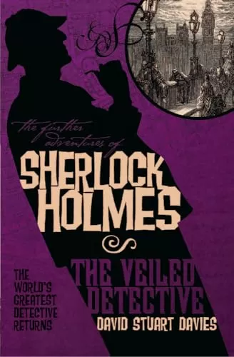 The Veiled Detective (The Further Adventures of Sherlock Holmes) by David Stuart Davies