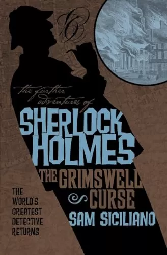 The Grimswell Curse (The Further Adventures of Sherlock Holmes) by Sam Siciliano