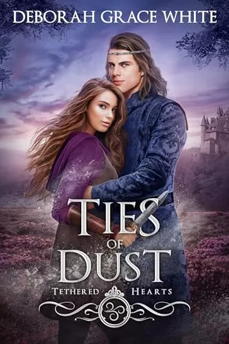 Ties of Dust (Tethered Hearts #8) by Deborah Grace White