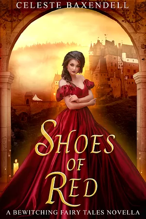 Shoes of Red (Bewitching Fairy Tales #0.5) by Celeste Baxendell