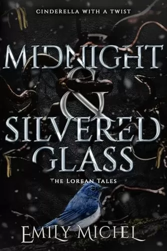 Midnight and Silvered Glass: Cinderella with a Twist (The Lorean Tales #3) by Emily Michel