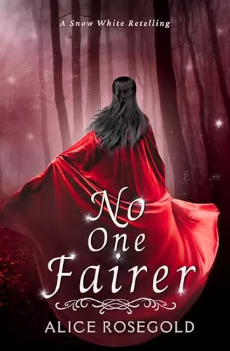 No One Fairer: A Snow White Retelling (Tales of Meliorate) by Alice Rosegold