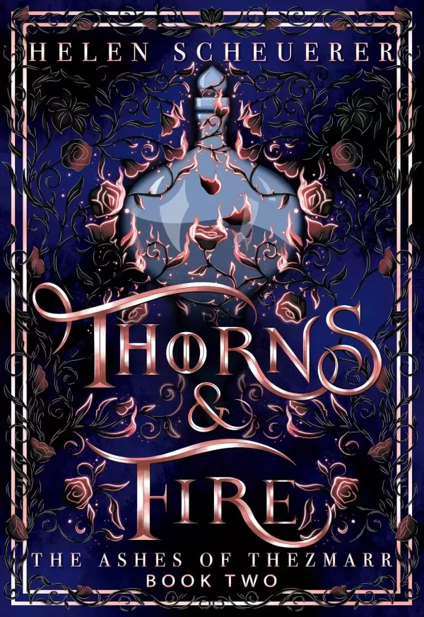 Thorns & Fire: An epic fantasy romance (The Ashes of Thezmarr #2) by Helen Scheuerer