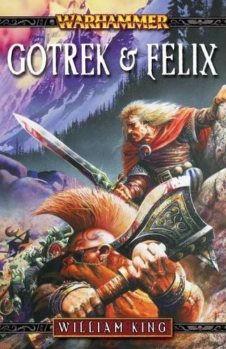 Gotrek and Felix: The First Omnibus (Warhammer: Gotrex & Felix) by William King