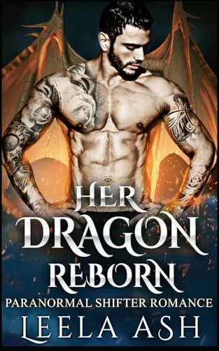 Her Dragon Reborn: Paranormal Shifter Romance by Leela Ash