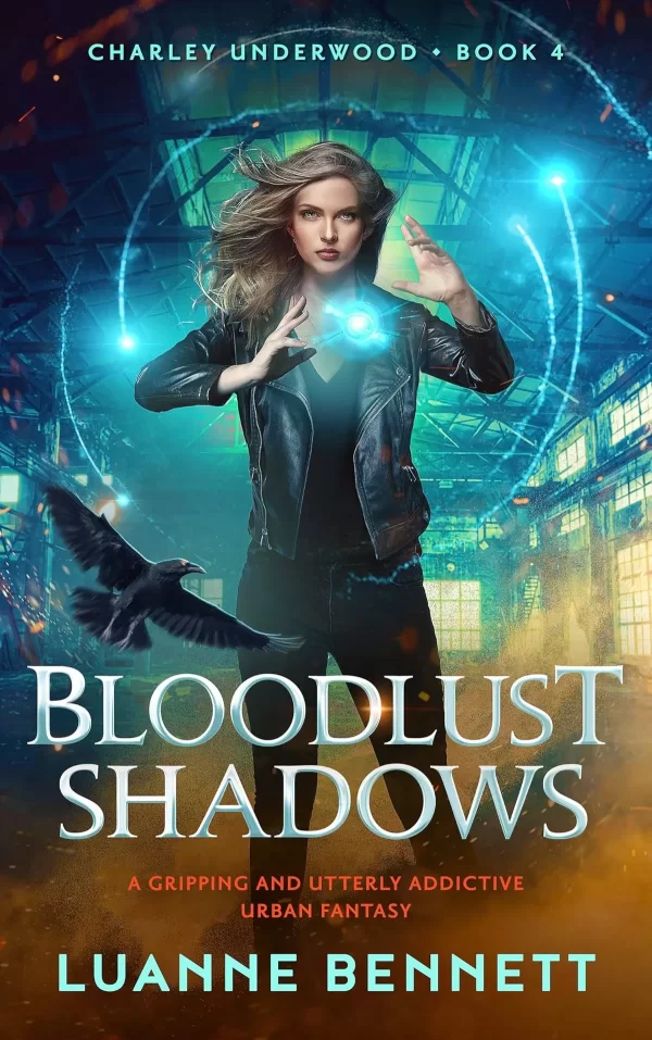 Bloodlust Shadows: A gripping and utterly addictive urban fantasy (Charley Underwood #4) by Luanne Bennett