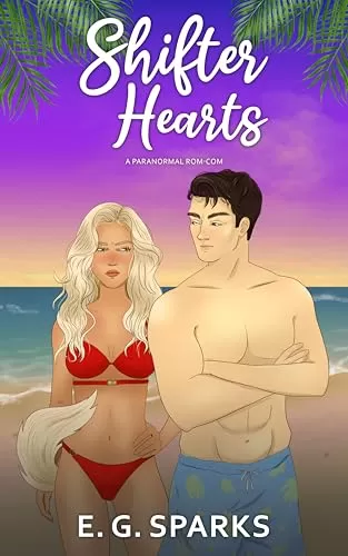 Shifter Hearts: A Paranormal Rom-Com by E. G. Sparks