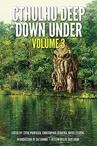 Cthulhu Deep Down Under: Volume 3 (Cthulhu Deep Down Under #3) by Steve Proposch, Christopher Sequeira, Bryce Stevens