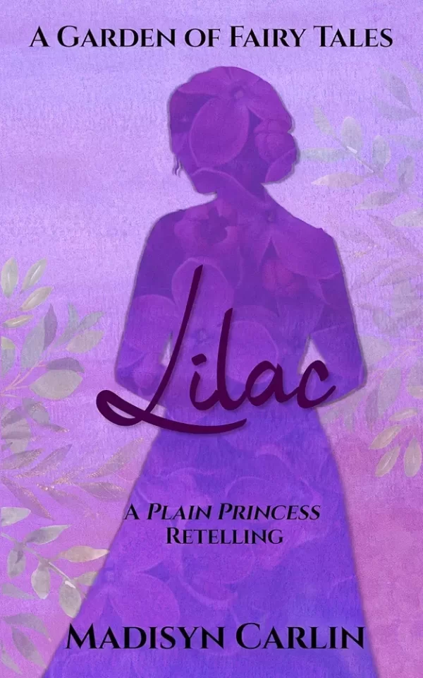 Lilac: A Retelling (A Garden of Fairy Tales) by Madisyn Carlin