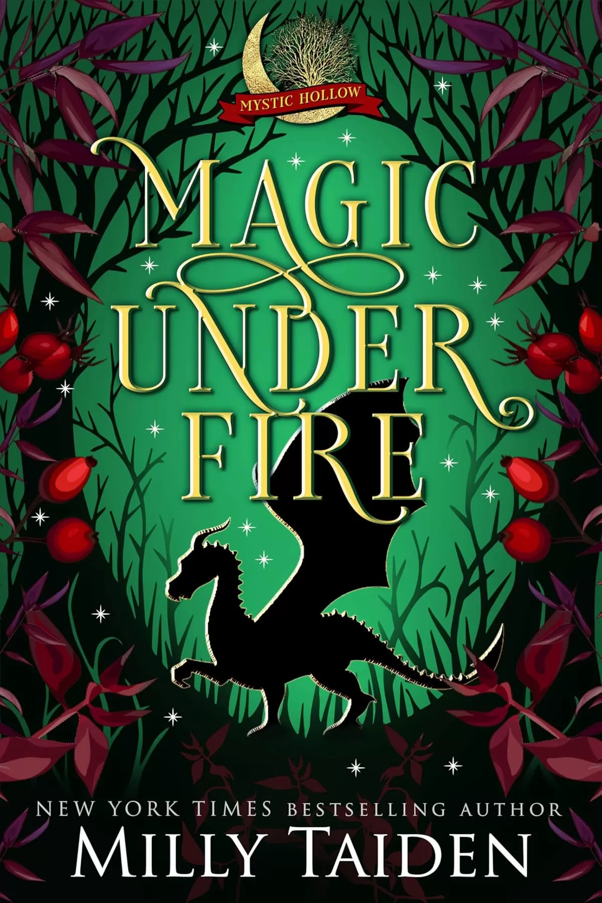 Magic Under Fire: A Paranormal Small Town Cozy Shifter Romance Series - with Heat (Mystic Hollow #6) by Milly Taiden