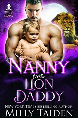 Nanny for the Lion Daddy (Shifter Needs a Nanny #4) by Milly Taiden