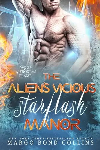 The Alien's Vicious Starflash Manor (Empire of Frost and Flame #2) by Margo Bond Collins